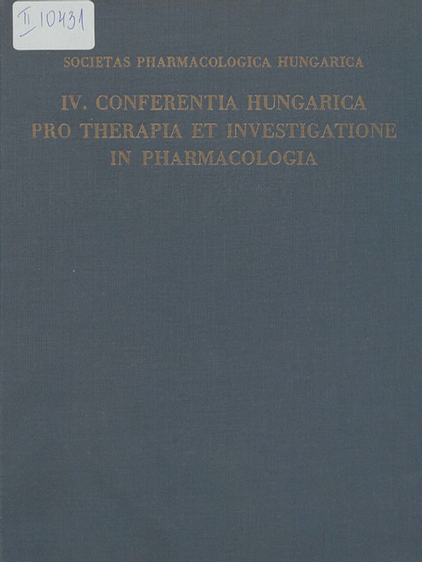 [Negyedik] IV Conferentia Hungarica pro therapia et investigatione in pharmacologia