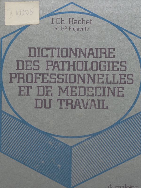 Dictionnaire des pathologies professionnelles et de medecine du travail