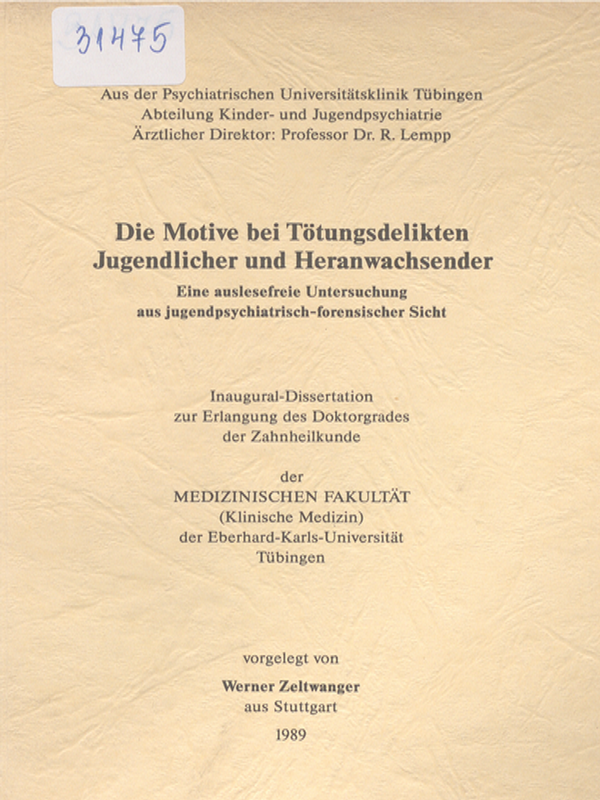 Die Motive bei Totungsdelikten Jugendlicher und Heranwachsender : Eine auslesefreie Untersuchung aus jugendpsychiatrisch-forensischer Sicht