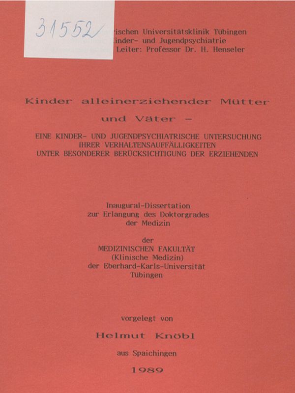 Kinder alleinerziehener Mutter und Vater - eine Kinder- und Jugendpsychiatrische Untersuchung ihrer Verhaltensauffalligkeiten unter besonderer Berucksichtigung der Erziehenden