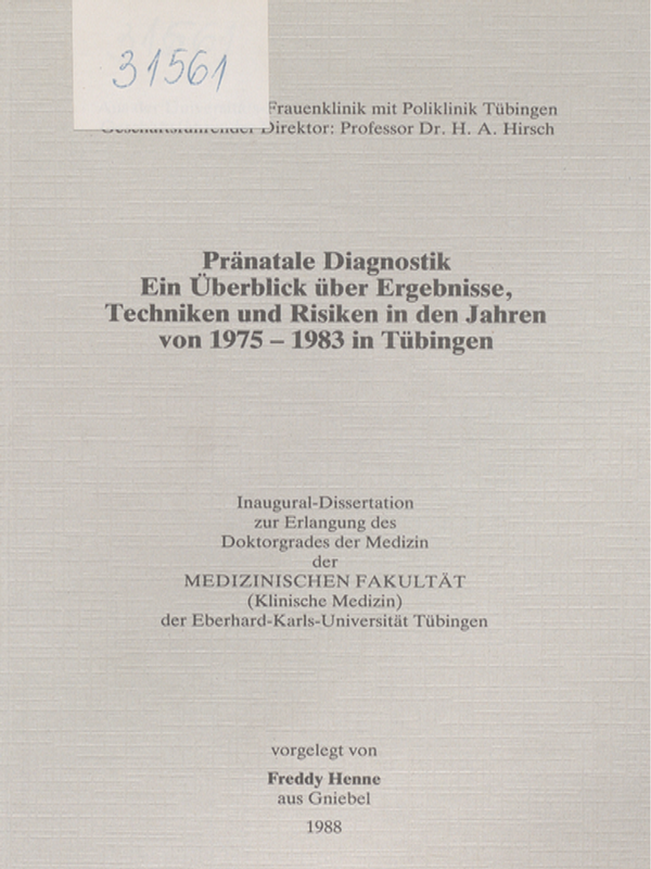 Pranatale Diagnostik. Ein Uberblick uber Ergebnisse, Techniken und Risiken in den Jahren von 1975 - 1983 in Tubingen