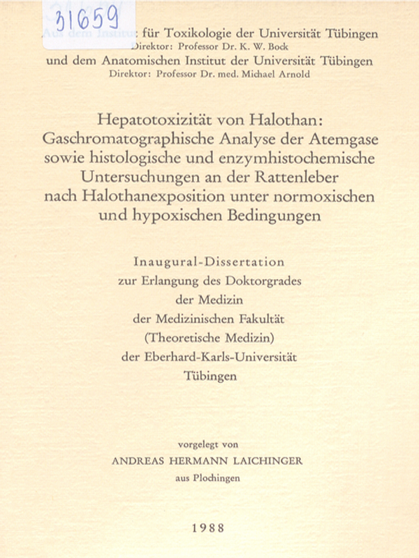 Hepatotoxizitat von Halothan: gaschromatographische Analyse der Atemgase sowie histologische und enzymhistochemische Untersuchungen an der Rattenleber nach Halothanexposition unter normoxischen und hypoxischen Bedingungen
