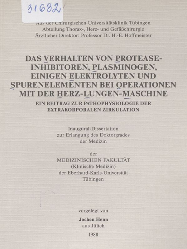 Das Verhalten von Protease-Inhibitoren, Plasminogen, einigen Elektrolyten und Spurenelementen bei Operationen mit der Herz-Lungen-Maschine : Ein Beitrag zur Pathophysiologie der extrakorporalen Zirkulation