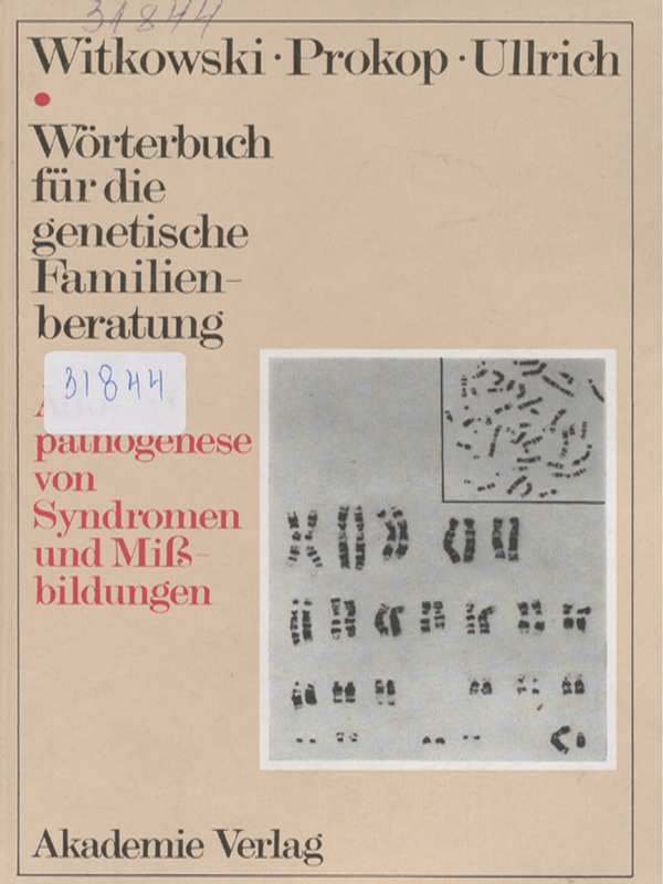 Worterbuch fur die genetische Familienberatung : Atiopathogenese von Syndromen und Missbildungen