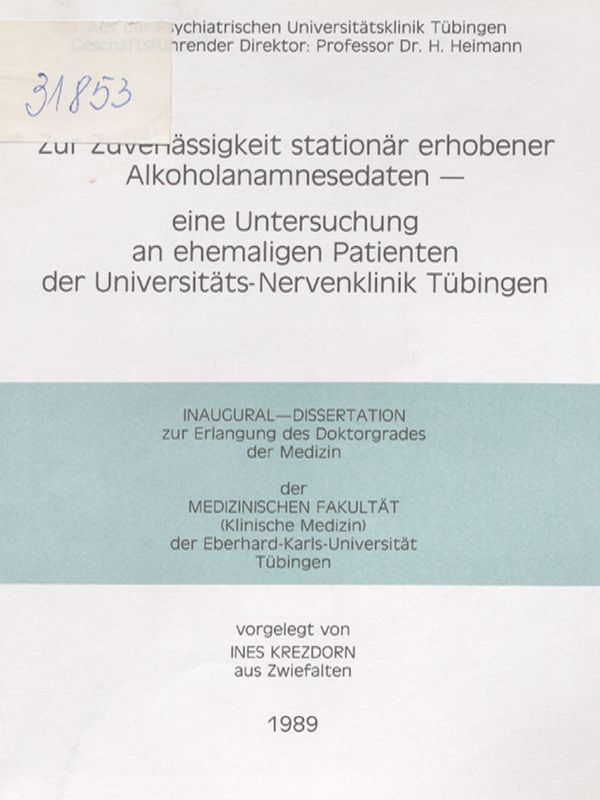 Zur Zuverlassigkeit stationar erhobener Alkoholanamnesedaten - eine Untersuchung an ehemaligen Patienten der Universitats-Nervenklinik Tubingen