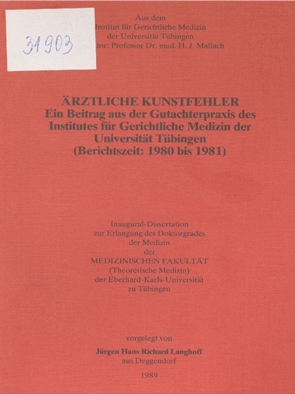 Arztliche Kunstfehler. Ein Beitrag aus der Gutachtenpraxis des Institutes fur Gerichtliche Medizin der Universitat Tubingen (Berichtszeit: 1980 bis 1981)