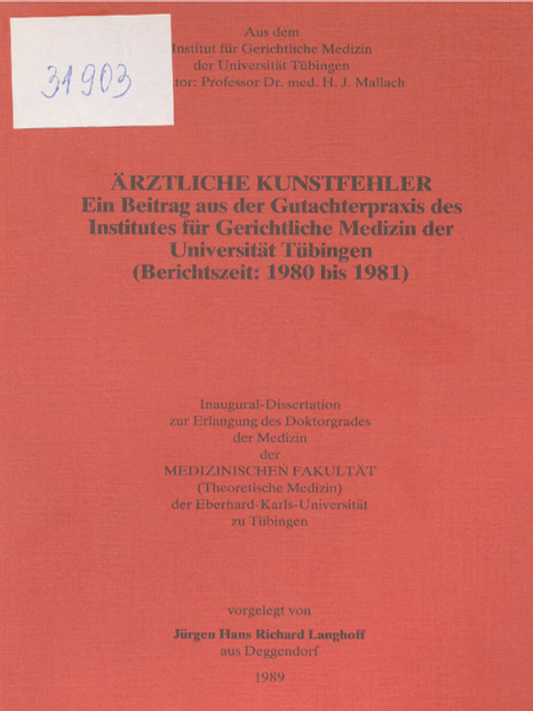 Arztliche Kunstfehler. Ein Beitrag aus der Gutachtenpraxis des Institutes fur Gerichtliche Medizin der Universitat Tubingen (Berichtszeit: 1980 bis 1981)