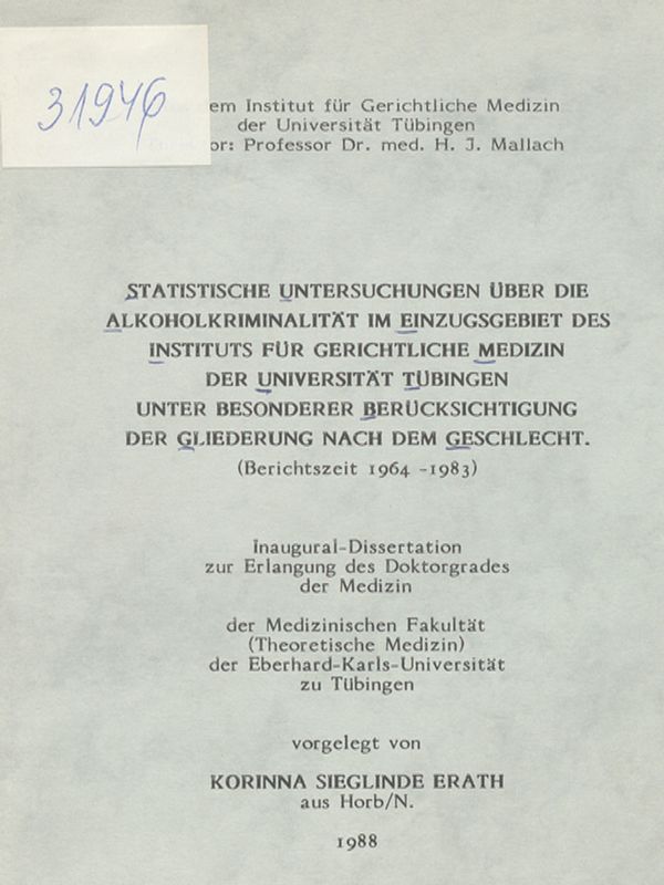Statistische Untersuchungen uber die Alkoholkriminalitat im Einzugsgebiet des Instituts fur gerichtliche Medizin der Universitat Tubingen unter besonderer Berucksichtigung der Gliederung nach dem Geschlecht : Berichtszeit 1964-1983