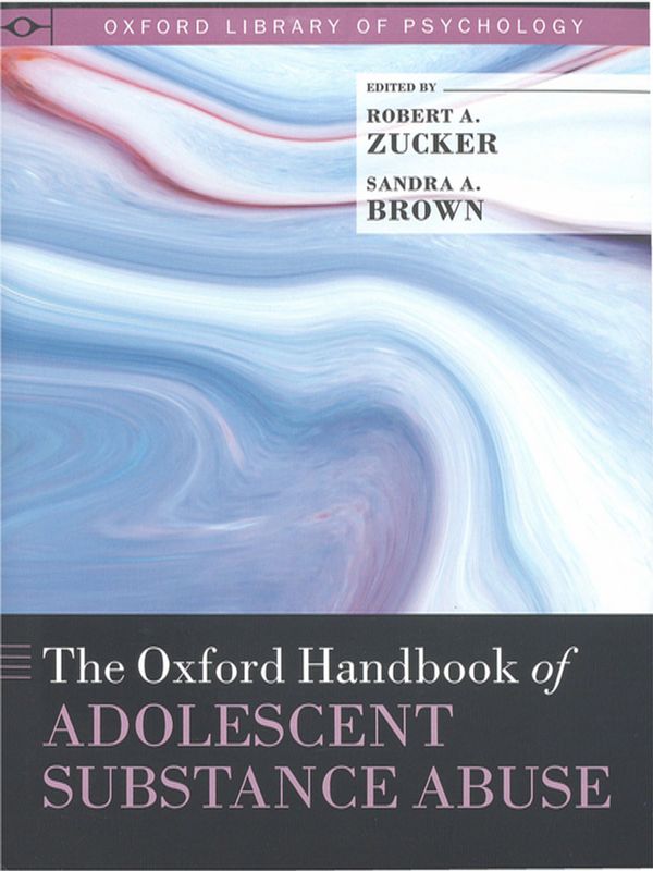 The Oxford handbook of adolescent substance abuse