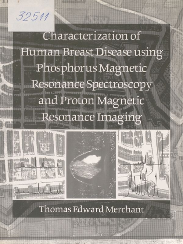 Characterization of human breast disease using phosphorus magnetic resonance spectroscopy and proton magnetic resonance imaging