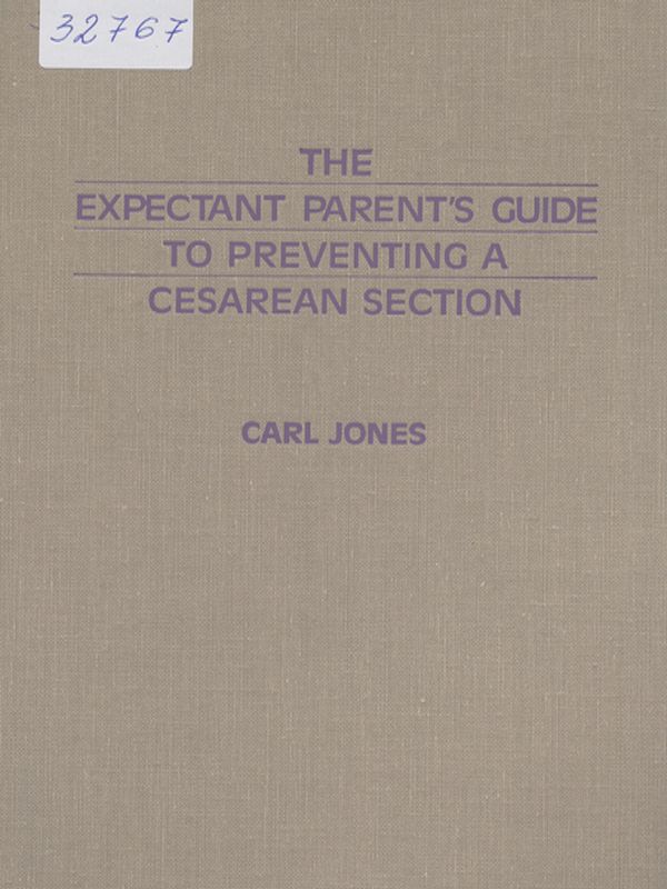The expectant parent`s guide to preventing a cesarean section