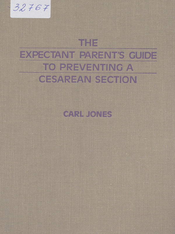 The expectant parent`s guide to preventing a cesarean section