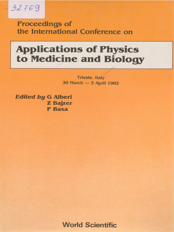 Proceedings of the international conference on Applications of physics to medicine and biology