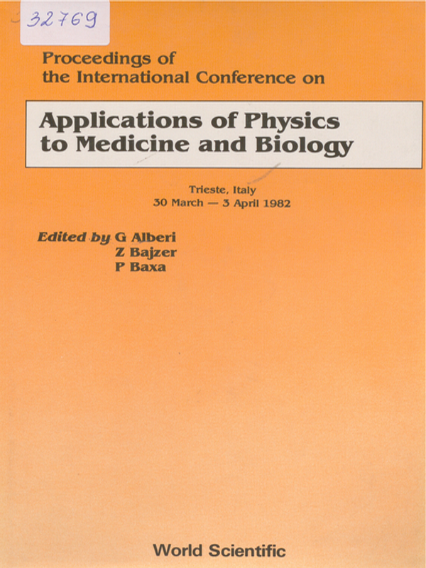 Proceedings of the international conference on Applications of physics to medicine and biology