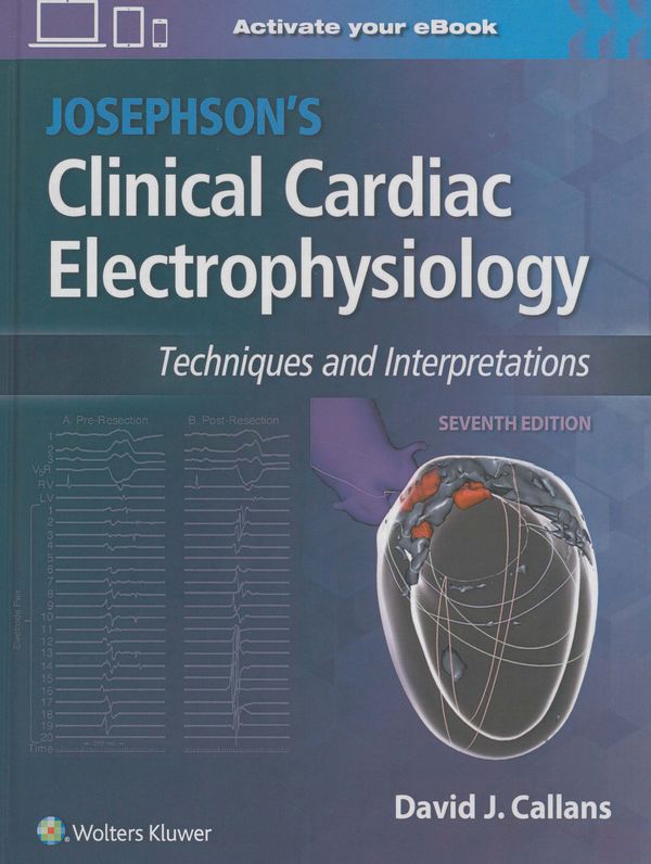 Josephson`s clinical cardiac electrophysiology