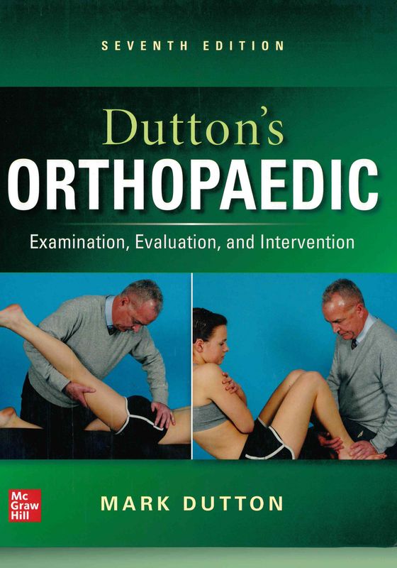Dutton`s orthopaedic examination, evaluation, and intervention